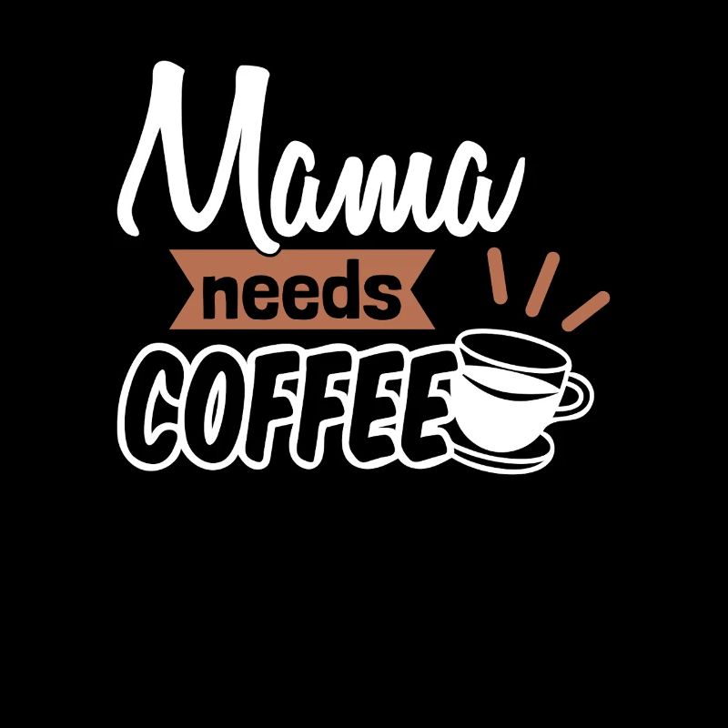 Mama needs Coffee Moms Coffee Drinkers Coffee Mama