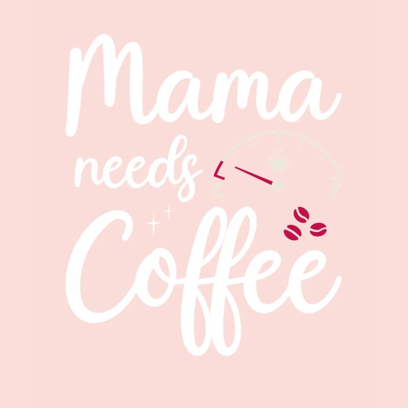 Mama needs Coffee Mütter Kaffeetrinker Kaffee Mama