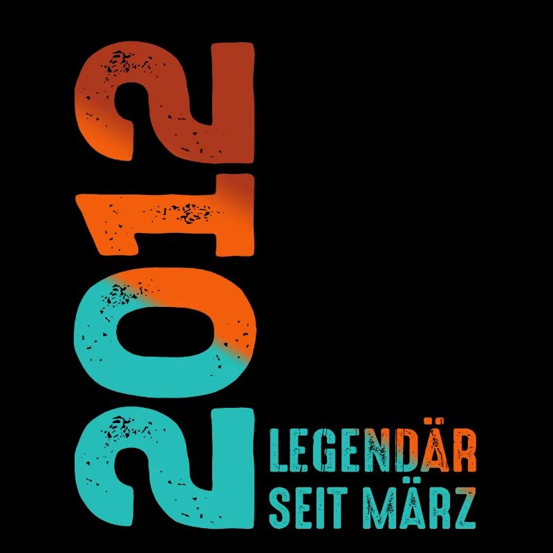 Legendary Since March 2012 March 2012 Birthday 2012