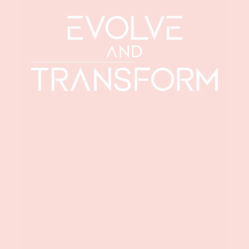 Evolve And Transform Inspirational