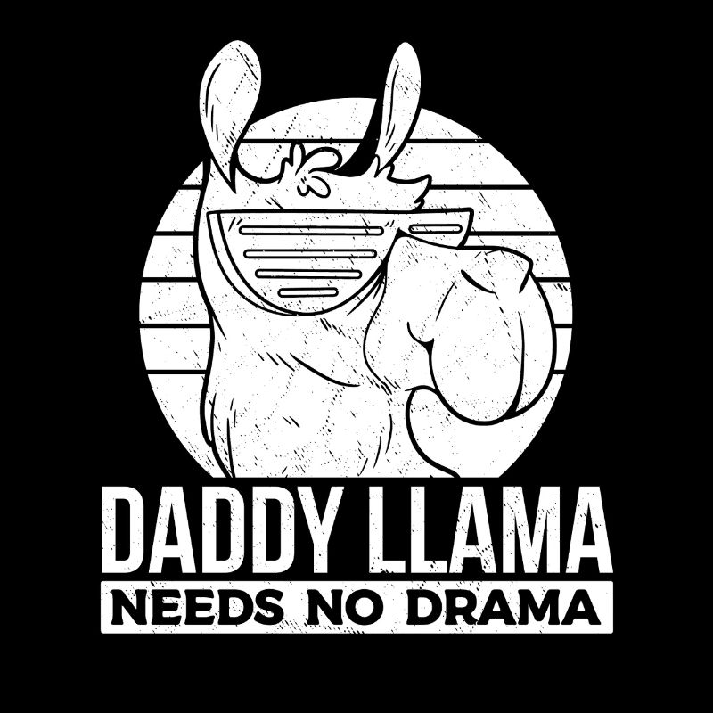 Daddy Llama Needs No Drama - Llama Dad