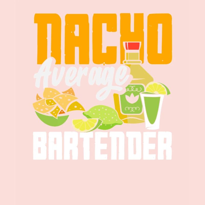 Nacho Average Bartender Saying Design