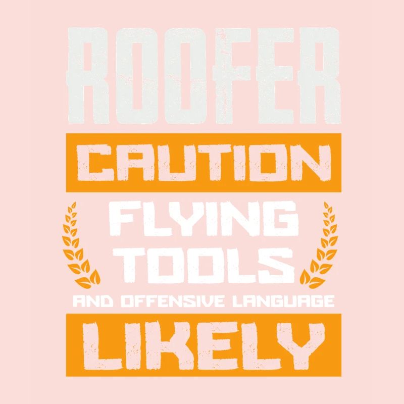 Roofer Warning Flying Tools And Language