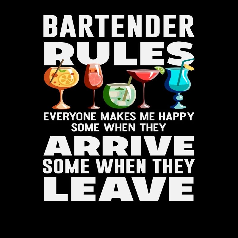 Bartender Rules Everyone Makes Me Happy