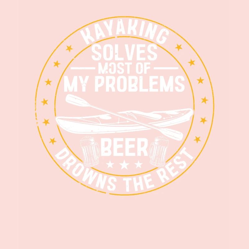 Kayaking solves most of my problems beer drowns