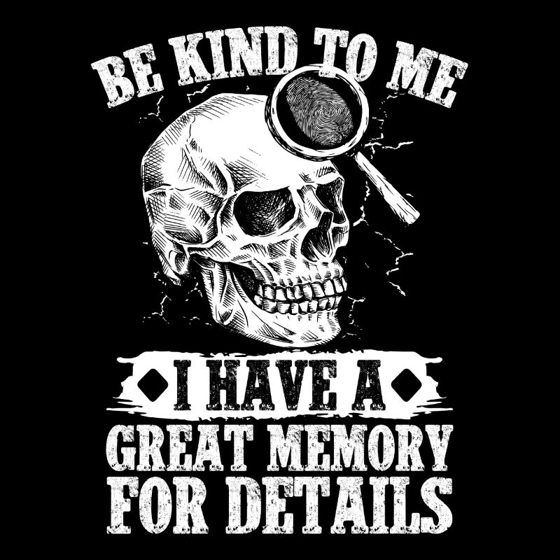 Forensic Analyst Be Kind Have A Great Memory Squad