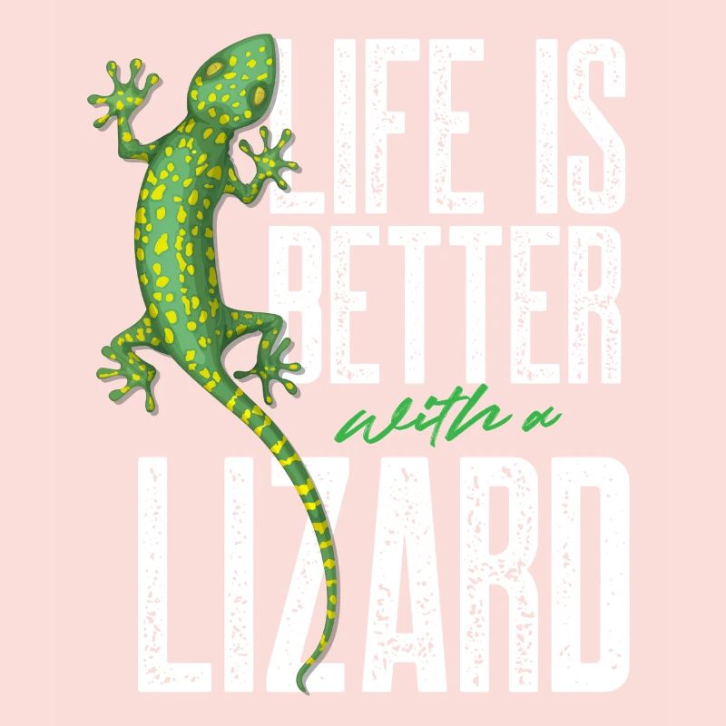 life is better with a lizard Design for a lizard