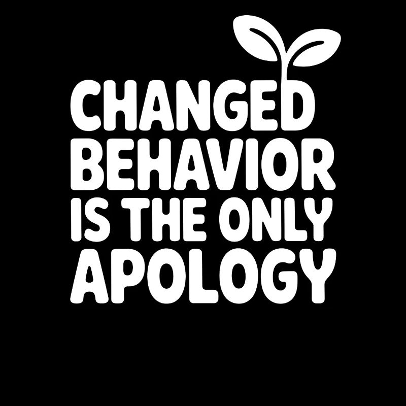 Changed Behavior Is The Only Apology Mindfulness