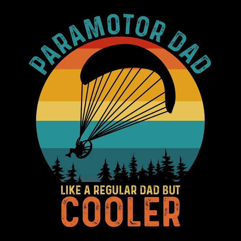 Paramotor Dad Like a Regular Dad But Cooler