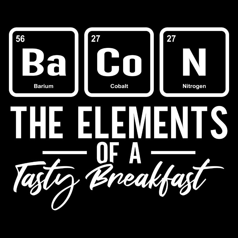 Bacon Element Chemistry Teacher Chemist