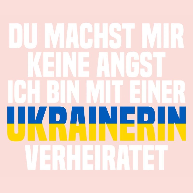 Du machst mir Keine Angst ich bin mit einer Ukrain
