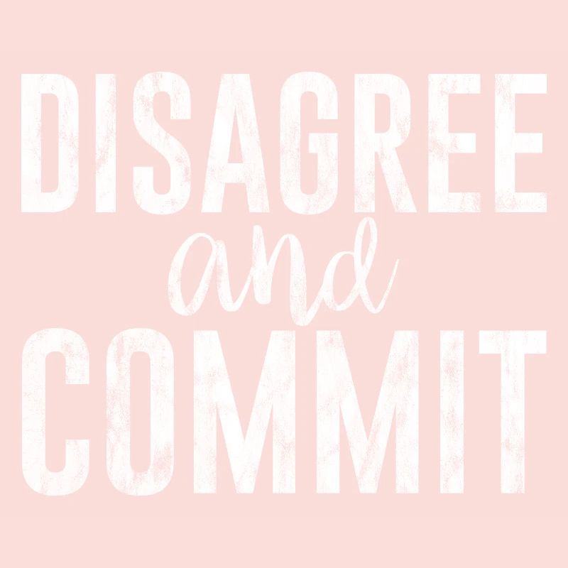 Disagree And Commit 3