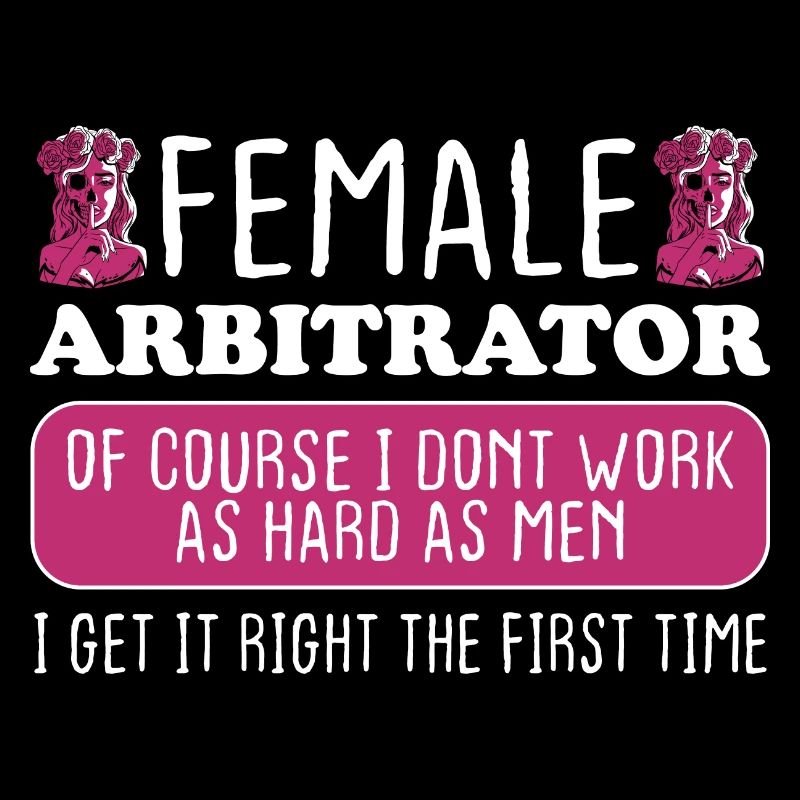 Female Arbitrator Get It Right The First Time