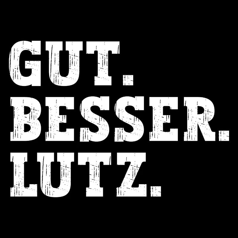Gut Besser Lutz Lustiger Spruch Name Lutz
