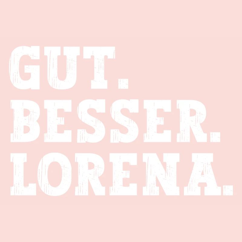 Gut Besser Lorena Lustiger Spruch Name Lorena