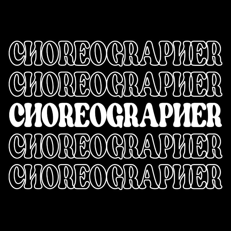 Choreographer Dance Director Dance Teacher Dance
