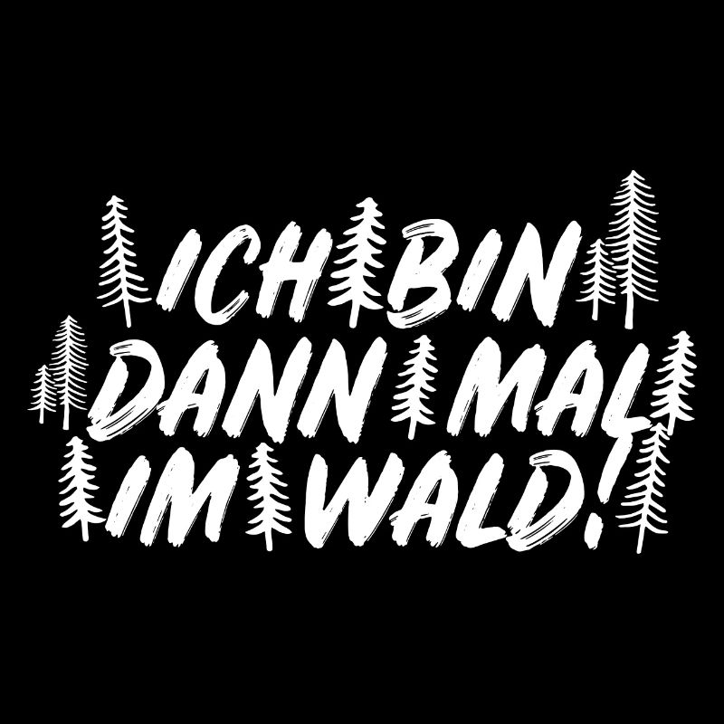 Ich bin dann mal im Wald Holzfäller Axt Spruch