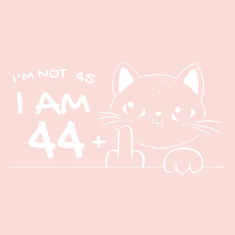 Ich bin nicht 45, ich bin 44 plus 1 Mittelfinger Katzenflipp