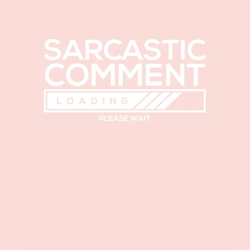 Sarcastic comment loading - please wait