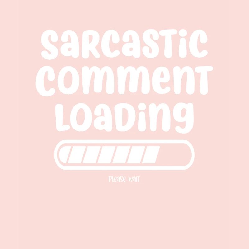 Sarcastic comment loading - please wait
