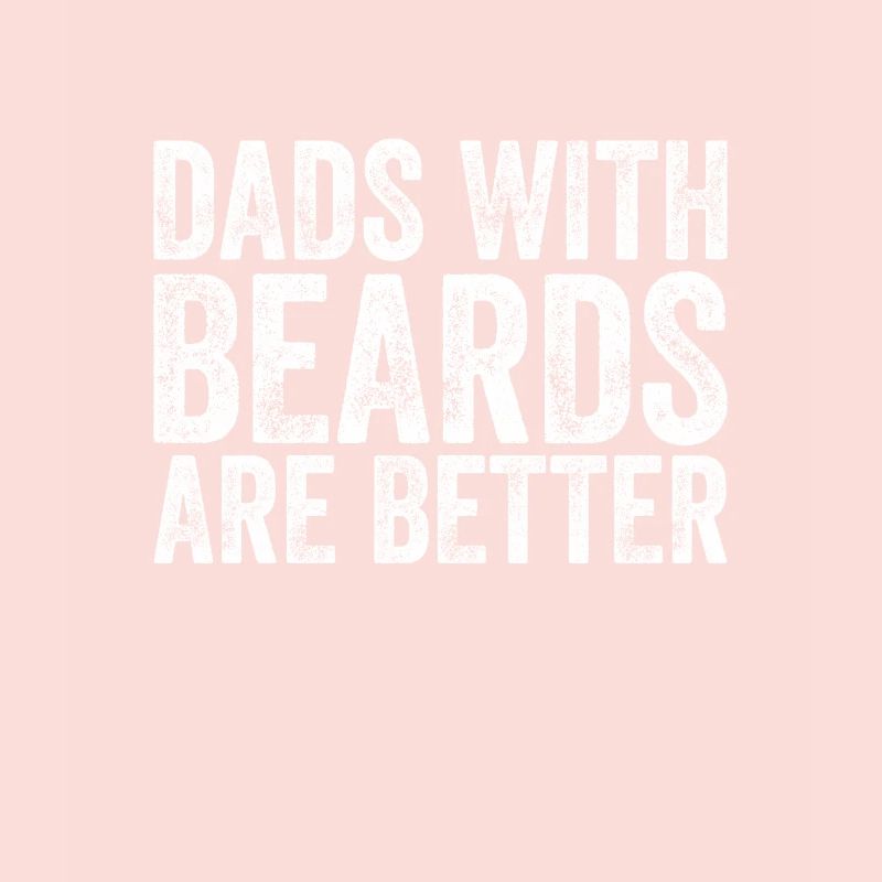 Dads with Beards are Better