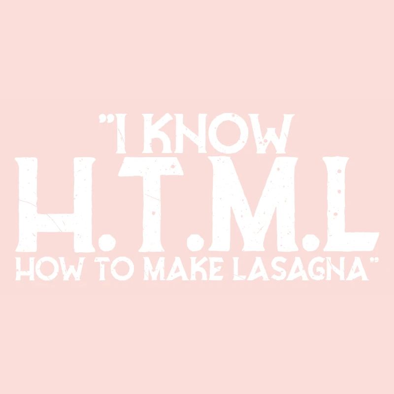 I Know HTML How To Make Lasagna