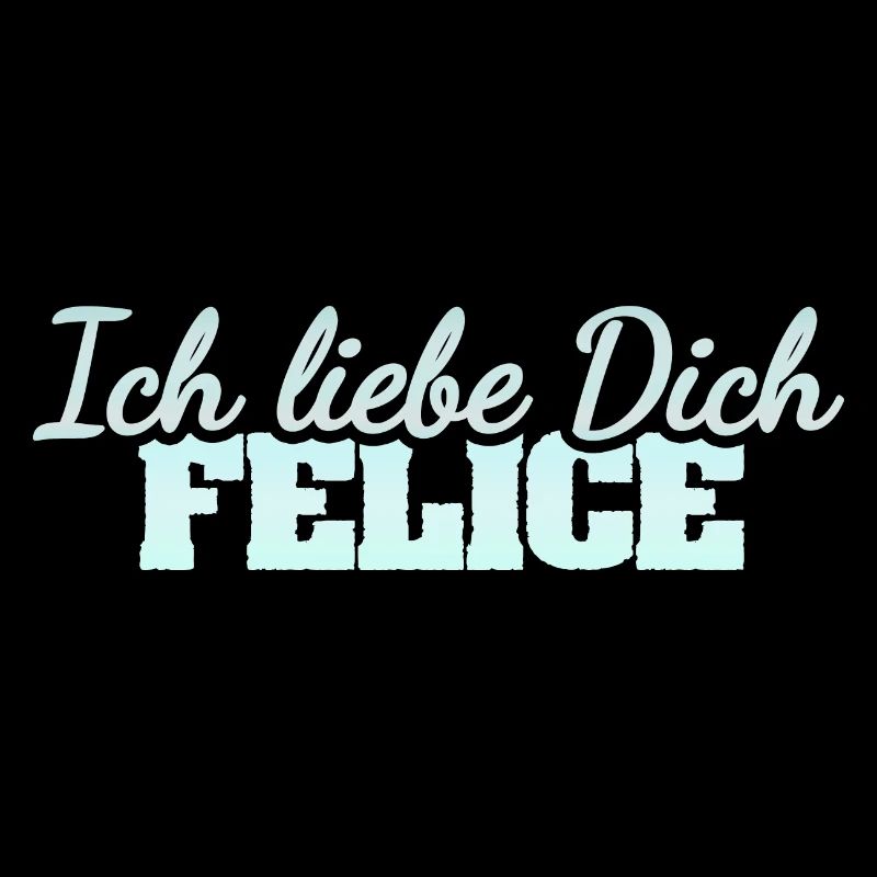 Felice als Liebe