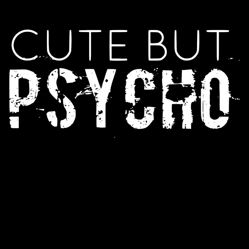 CUTE BUT PSYCHO