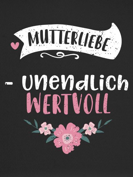 Mutterliebe - unendlich wertvoll