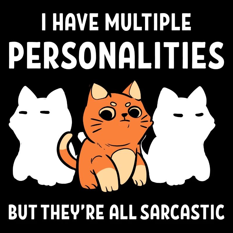 several personalities Sarcastic and Moody Ges