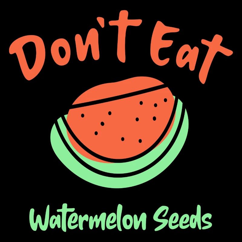 Don't Eat Watermelon Seeds