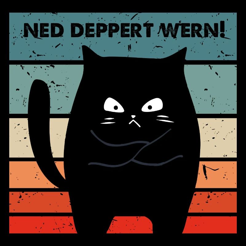 Ned deppert werden Dialekt lustige Katze