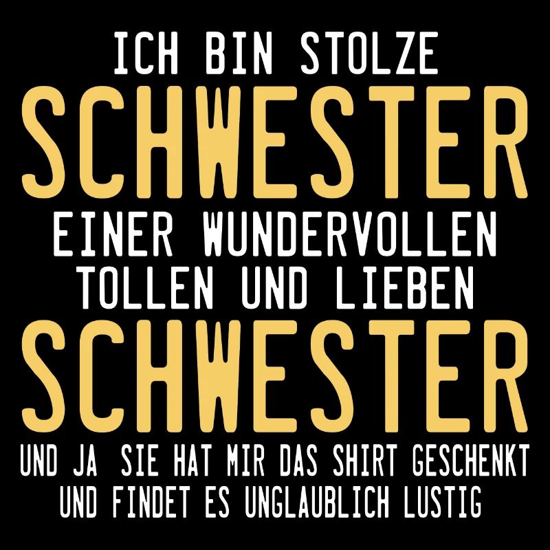 Ich bin Stolze Schwester eines wundervollen Bruder