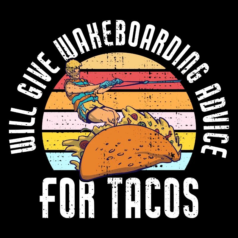 Will Give Wakeboarding Advice For Tacos Funny