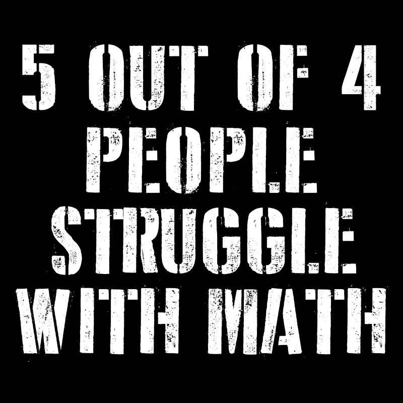 5 Out Of 4 People Struggle with Math Funny Math