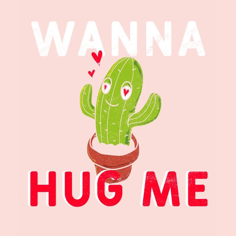 Cactus wanna hug me