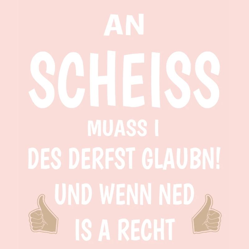 An Scheiss muass i
