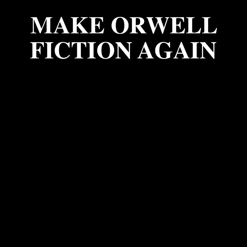 Make Orwell Fiction Again