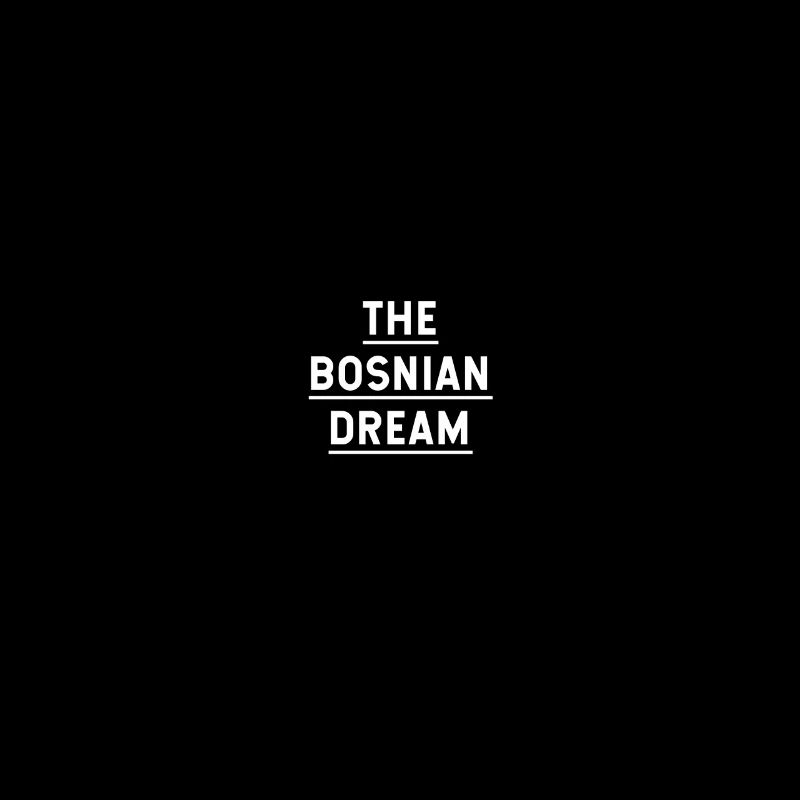 The Bosnian Dream