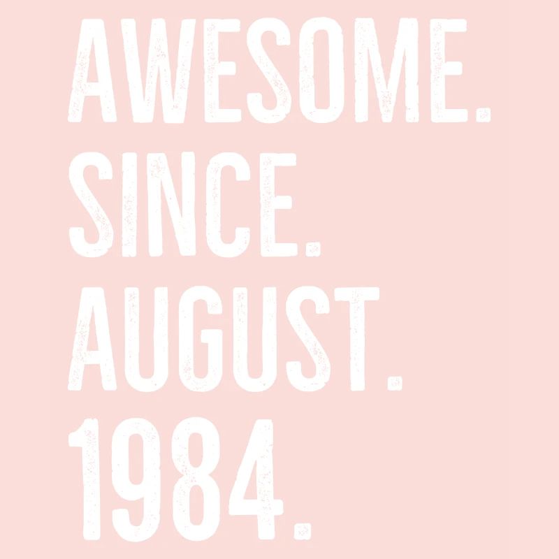 Awesome Since August 1984