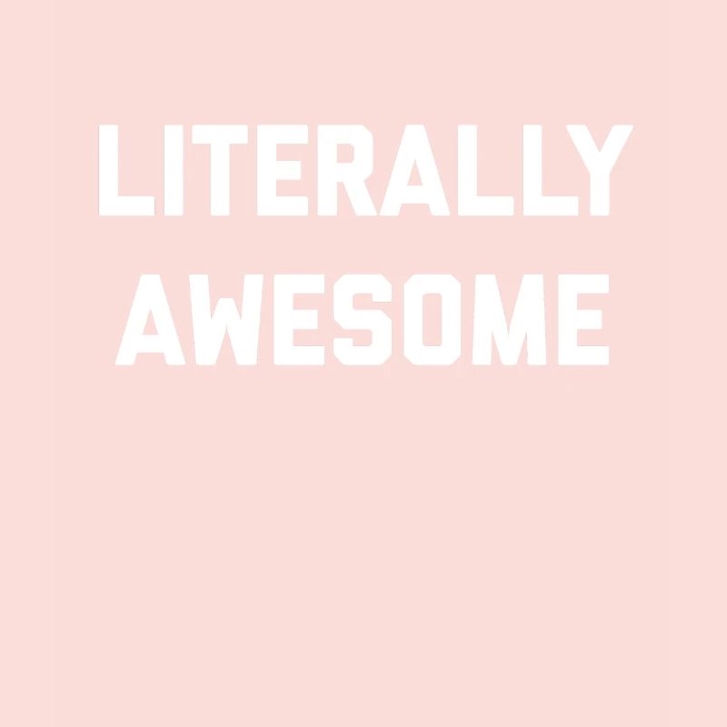 Literally Awesome
