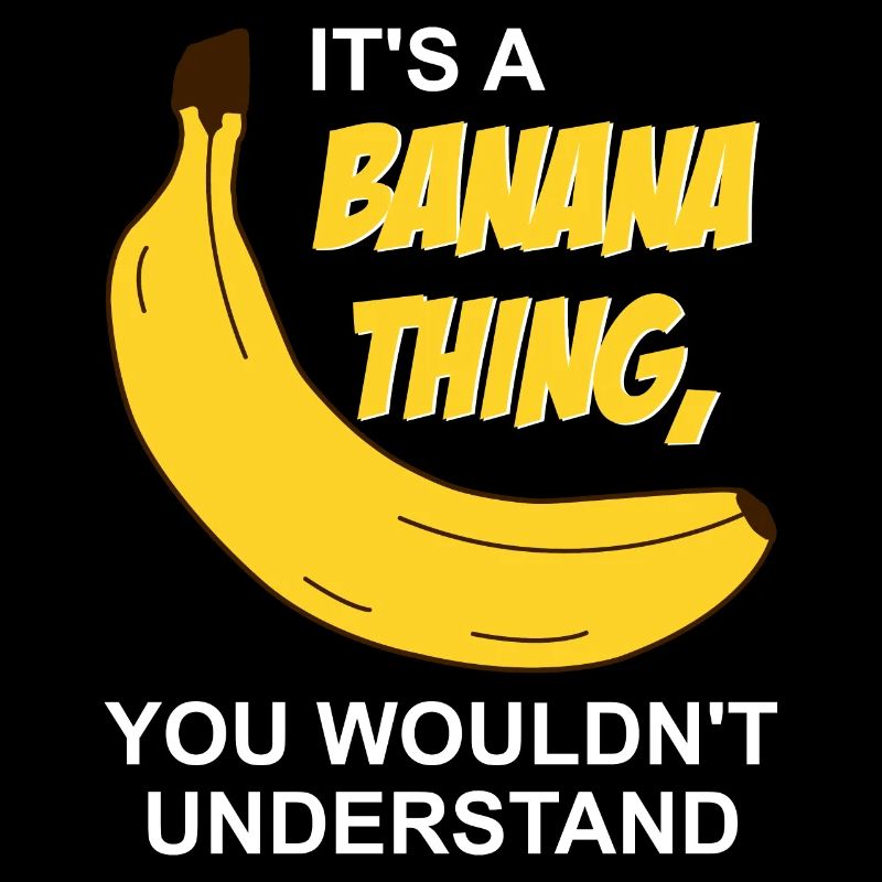 C’est un truc de banane