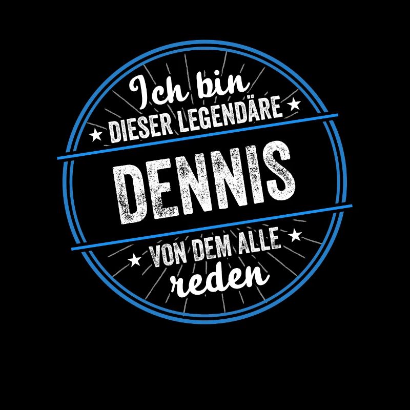 Ich bin dieser legendärer Dennis Name