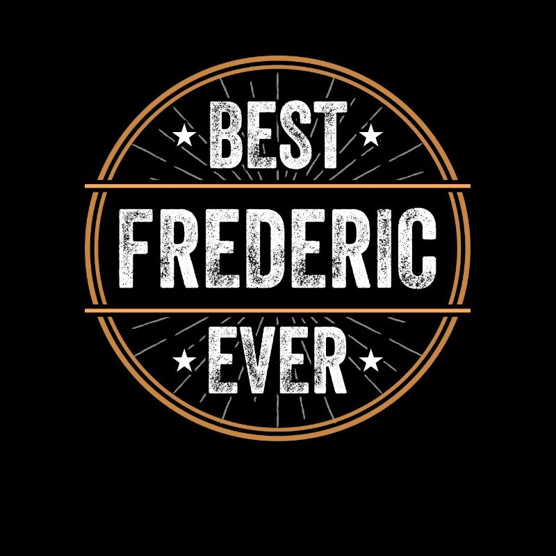 Best Frederic Ever First Name Name Gift