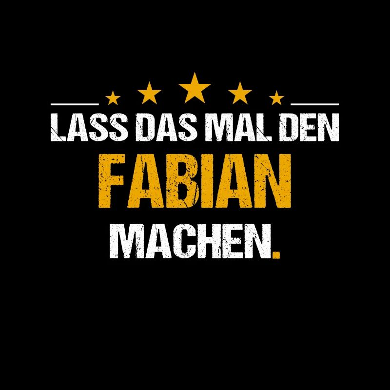 Lass das mal den Fabian machen Name