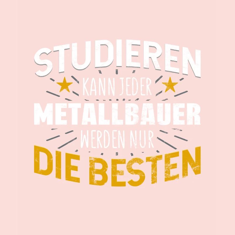 Metallbauer Studiere kann jeder
