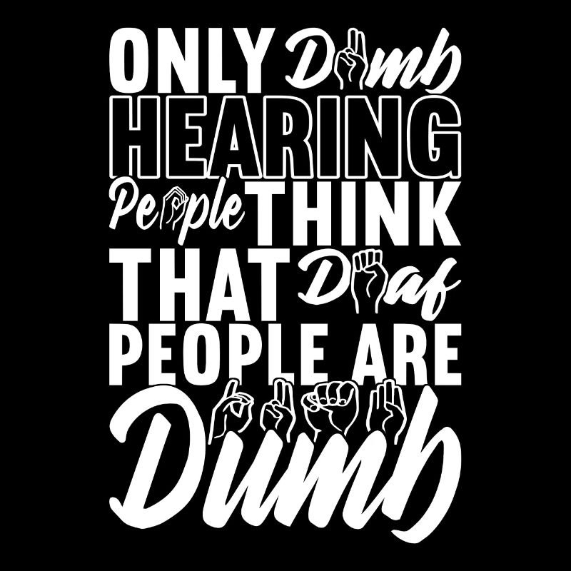 Deaf Deaf and Dumb Deaf