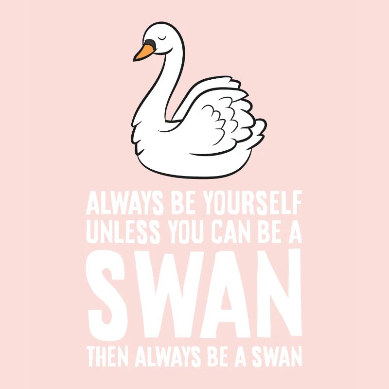 Sei immer du selbst, außer du kannst ein Schwan