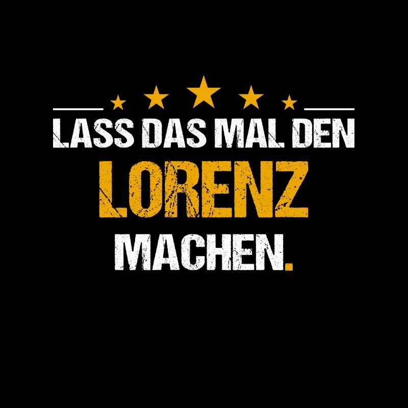 Lass das mal den Lorenz machen Name