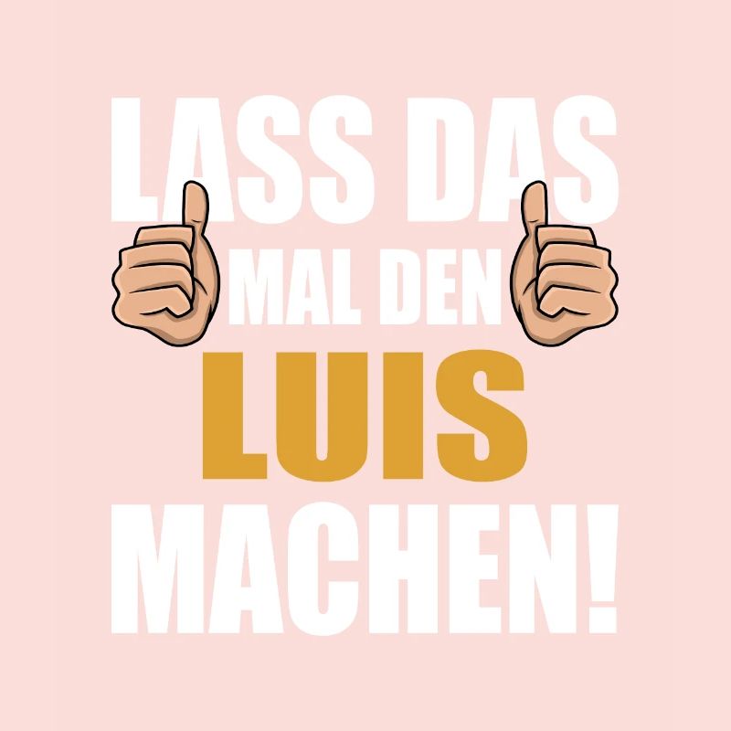 Lass das mal den Luis machen
